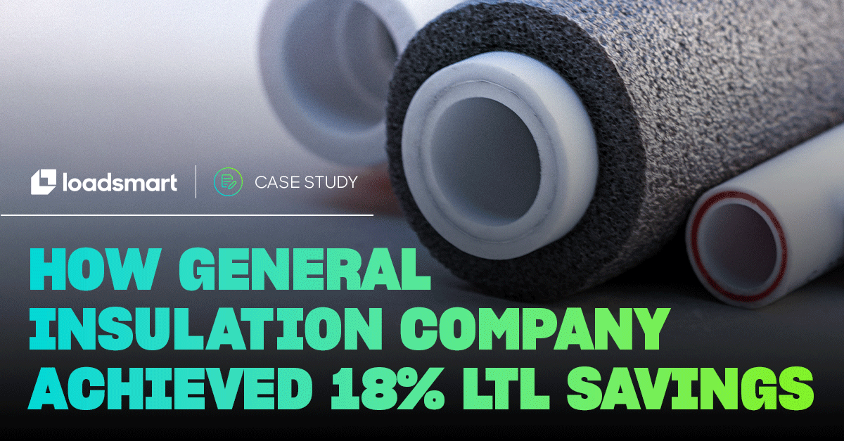 Case Study - Loadsmart and General Insulation Company